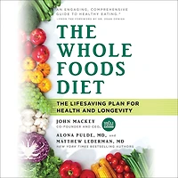 The Whole Foods Diet: Lifesaving Plan for Health and Longevity