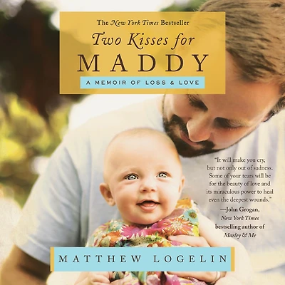 Two Kisses for Maddy: A Memoir of Loss & Love