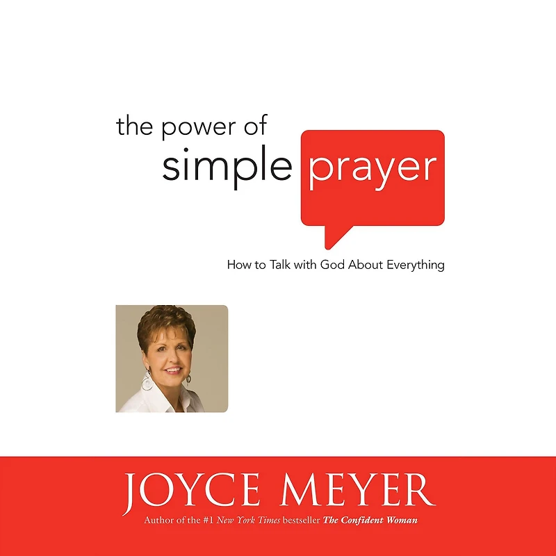The Power of Simple Prayer: How to Talk with God about Everything