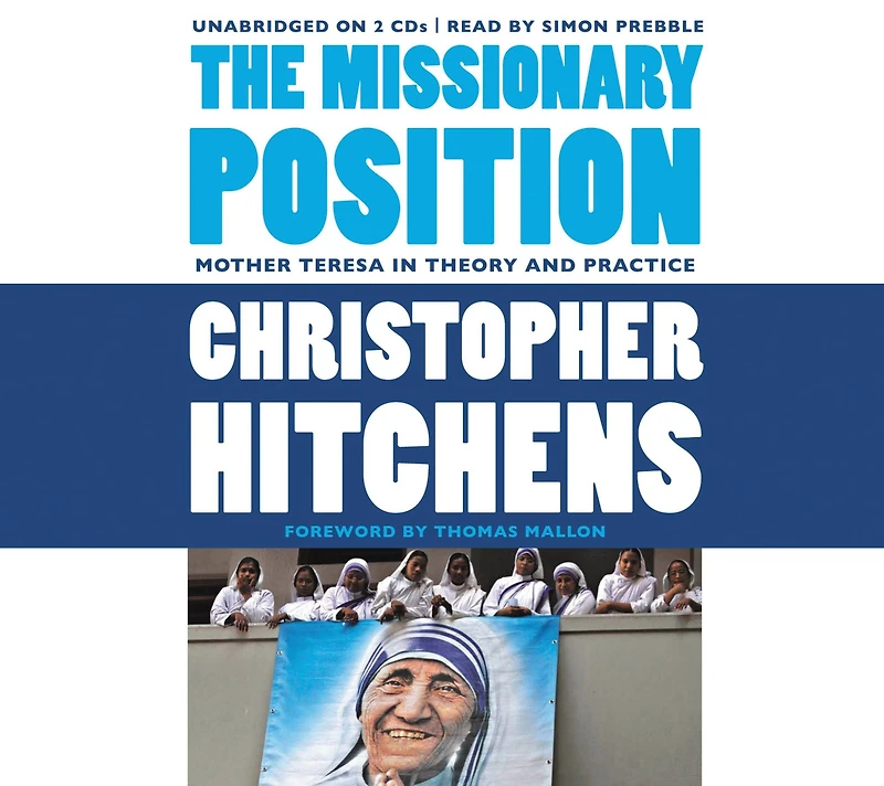 The Missionary Position: Mother Teresa Theory and Practice