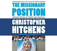 The Missionary Position: Mother Teresa Theory and Practice