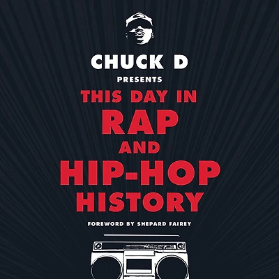 Chuck D. Presents This Day Rap and Hip-Hop History
