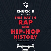 Chuck D. Presents This Day Rap and Hip-Hop History