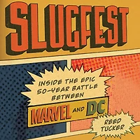 Slugfest: Inside the Epic, 50-year Battle between Marvel and DC