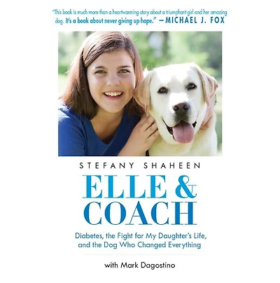 Elle & Coach: Diabetes, the Fight for My Daughter's Life, and Dog Who Changed Everything