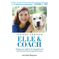 Elle & Coach: Diabetes, the Fight for My Daughter's Life, and Dog Who Changed Everything