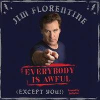 Everybody Is Awful: (Except You!)