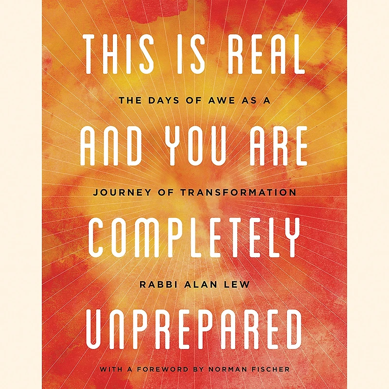 This Is Real and You Are Completely Unprepared: The Days of Awe as a Journey Transformation