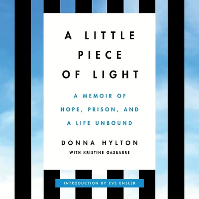 a Little Piece of Light: Memoir Hope, Prison, and Life Unbound