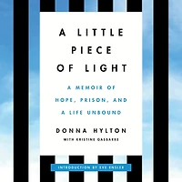 a Little Piece of Light: Memoir Hope, Prison, and Life Unbound