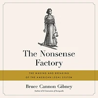 the Nonsense Factory: Making and Breaking of American Legal System