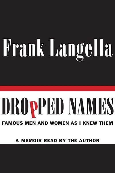 Dropped Names: Famous Men and Women As I Knew Them