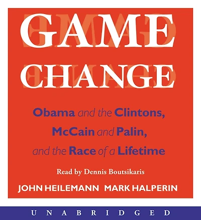 Game Change: Obama and the Clintons, McCain Palin, Race of a Lifetime