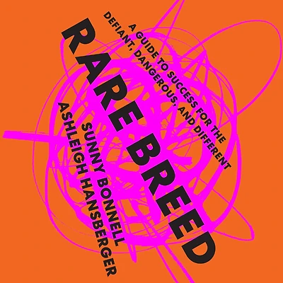 Rare Breed: A Guide to Success for the Defiant, Dangerous, and Different