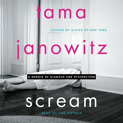Scream: A Memoir of Glamour and Dysfunction