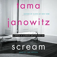 Scream: A Memoir of Glamour and Dysfunction