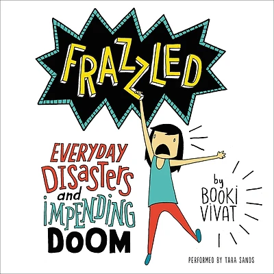 Frazzled: Everyday Disasters and Impending Doom