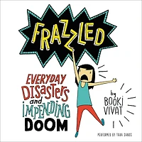 Frazzled: Everyday Disasters and Impending Doom