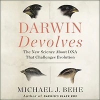 Darwin Devolves: The New Science About DNA That Challenges Evolution