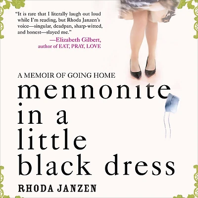 Mennonite A Little Black Dress: Memoir of Going Home