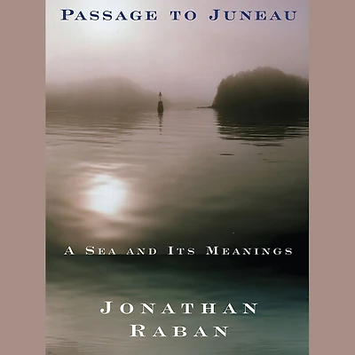 Passage to Juneau: A Sea and Its Meanings