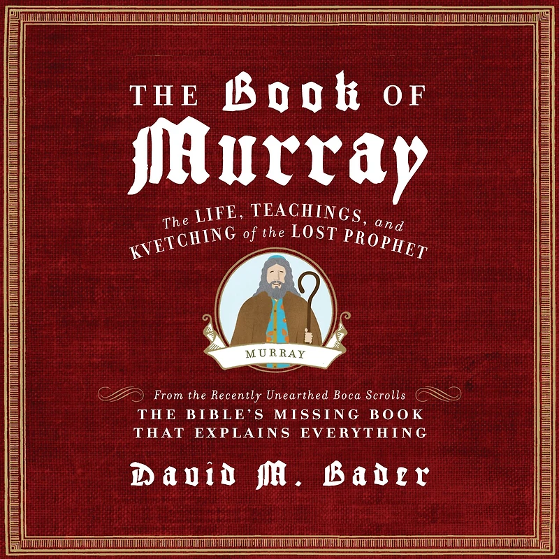 the Book of Murray: Life, Teachings, and Kvetching Lost Prophet