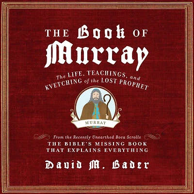 the Book of Murray: Life, Teachings, and Kvetching Lost Prophet