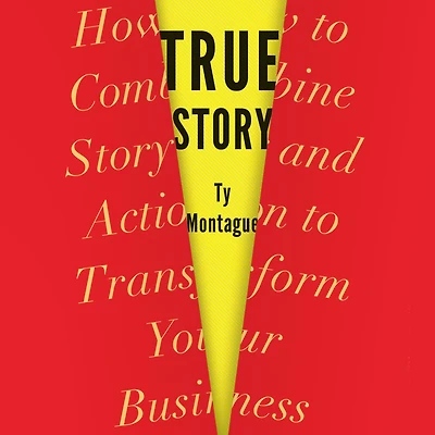 True Story: How to Combine Story and Action Transform Your Business