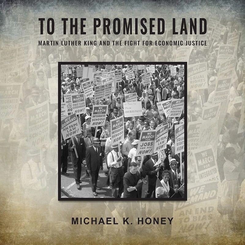 To the Promised Land: Martin Luther King and Fight for Economic Justice