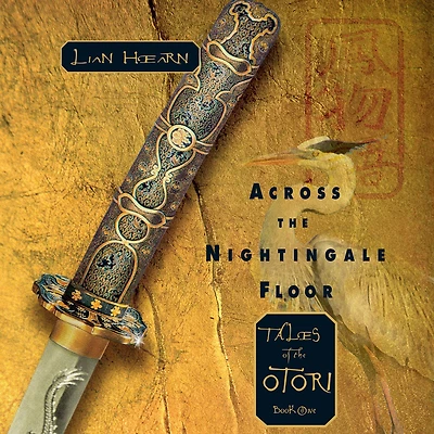Across the Nightingale Floor: Tales of Otori Book One