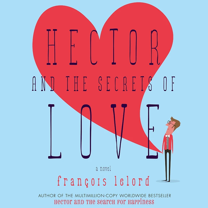 Hector and the Secrets of Love: A Novel