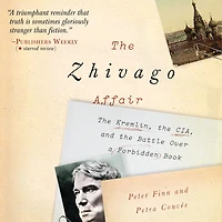 the Zhivago Affair: Kremlin, CIA, and Battle over a Forbidden Book