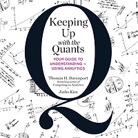 Keeping Up with the Quants: Your Guide to Understanding and Using Analytics
