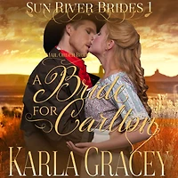 Mail Order Bride - A Bride for Carlton: Sweet Clean Inspirational Frontier Historical Western Romance