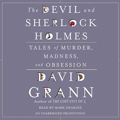 The Devil and Sherlock Holmes: Tales of Murder, Madness, Obsession