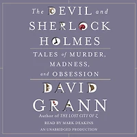 The Devil and Sherlock Holmes: Tales of Murder, Madness, Obsession
