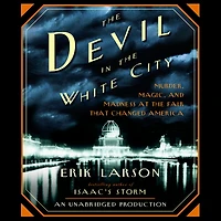 the Devil White City: Murder, Magic, and Madness at Fair That Changed America