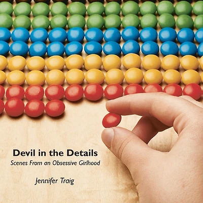 Devil the Details: Scenes from an Obsessive Girlhood