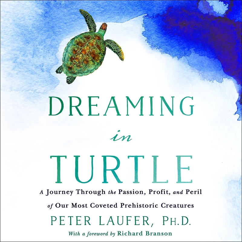 Dreaming Turtle: A Journey Through the Passion, Profit, and Peril of Our Most Coveted Prehistoric Creatures