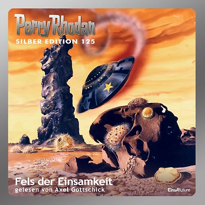 Perry Rhodan Silber Edition 125: Fels der Einsamkeit: Perry Rhodan-Zyklus "Die Kosmische Hanse" - Komplettversion