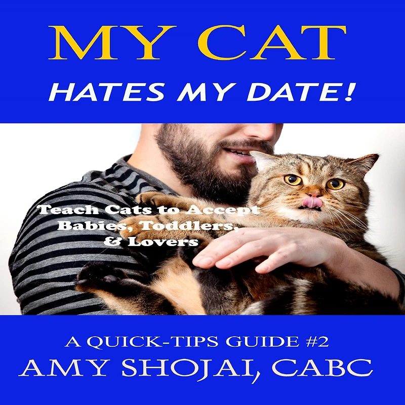 My Cat Hates Date!: Teach Cats to Accept Babies, Toddlers & Lovers