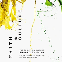 Faith and Culture: a Guide to Culture Shaped by