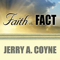 Faith Versus Fact: Why Science and Religion Are Incompatible