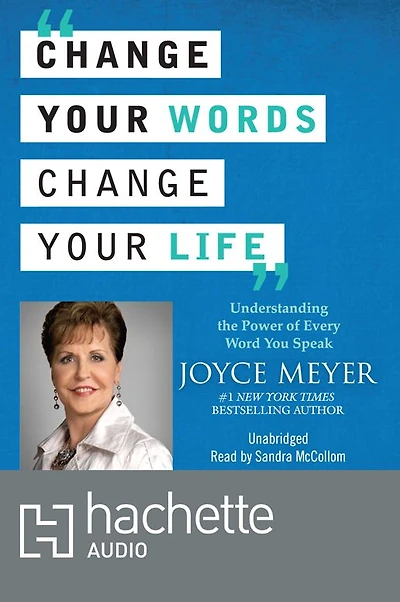 Change Your Words, Life: Understanding the Power of Every Word You Speak