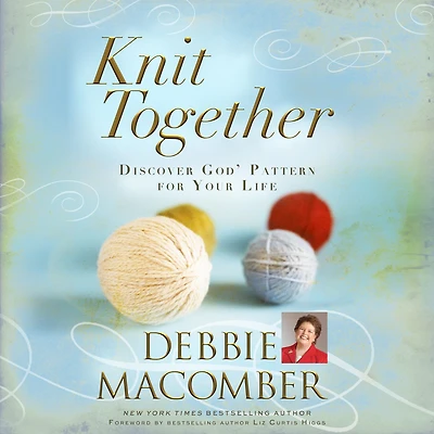 Knit Together: Discover God's Pattern for Your Life (Abridged)