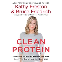 Clean Protein: The Revolution that Will Reshape Your Body, Boost Energy-and Save Our Planet