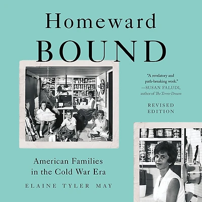 Homeward Bound: American Families the Cold War Era