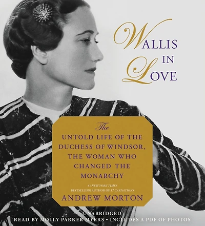 Wallis Love: the Untold Life of Duchess Windsor, Woman Who Changed Monarchy