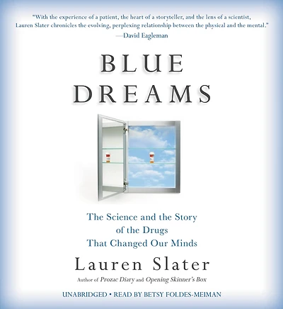 Blue Dreams: the Science and Story of Drugs that Changed Our Minds