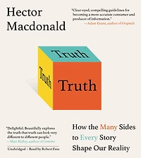 Truth: How the Many Sides to Every Story Shape Our Reality